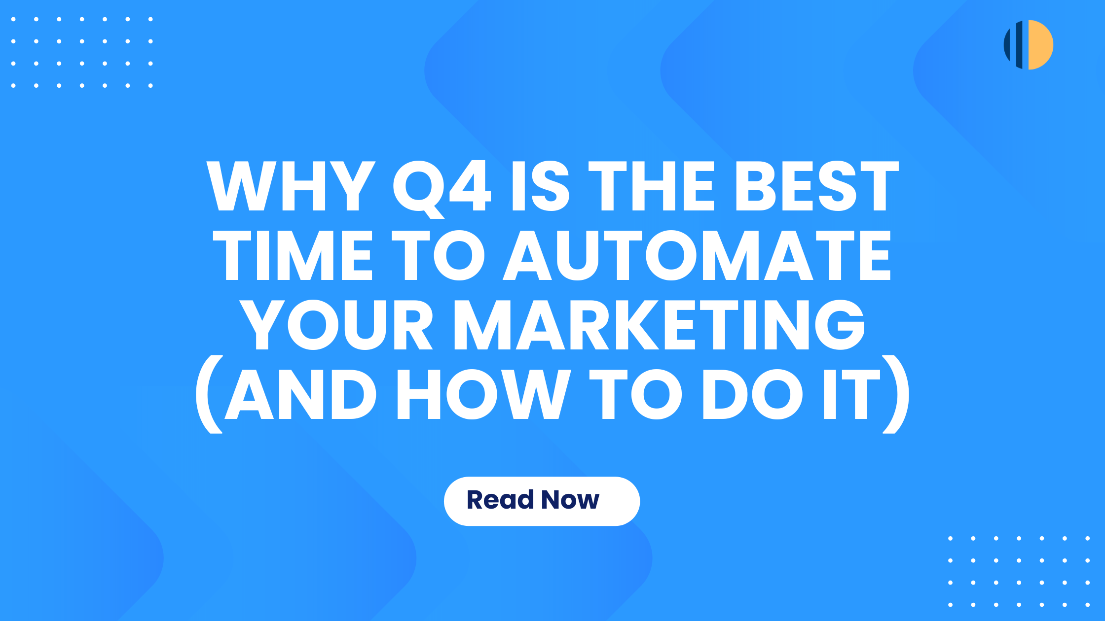 Why Q4 is the best time to automate your marketing
