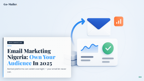 From Social Media to Email: Why Nigerian Businesses Need to Own Their Audience List in 2026