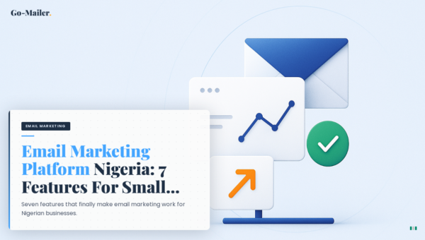 How to Choose the Right Email Marketing Platform for Your Small Business in Nigeria: 7 Features That Matter